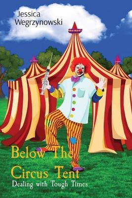 Below The Circus Tent: Dealing with Tough Times