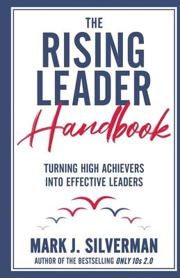 The Rising Leader Handbook: Turning High Achievers Into Effective Leaders