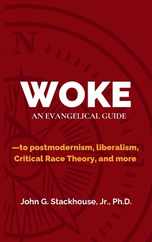 Woke: An Evangelical Guide to Postmodernism, Liberalism, Critical Race Theory, and More Subscription
