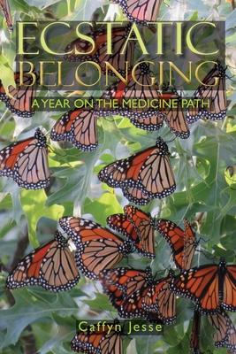 Ecstatic Belonging: A Year on the Medicine Path