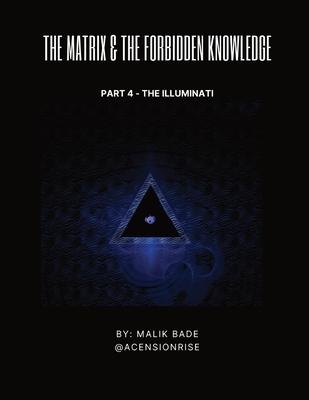 The Matrix & The Forbidden Knowledge (Part 4): The Illuminati