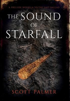 The Sound of Starfall: A Prelude Novella to the Last Ballad