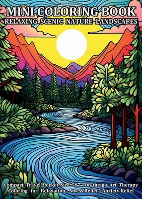 Mini Coloring Book Relaxing Scenic Nature Landscapes: Compact Travel Pocket Size 5x7&#8243; On-the-go Art Therapy Coloring for Relaxation, Stress Reli