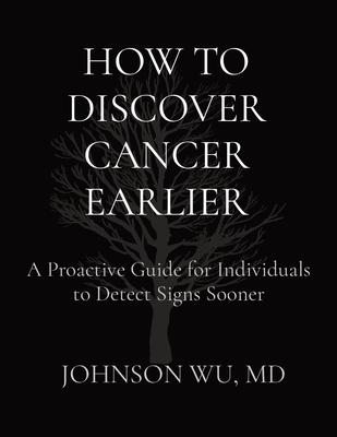 How to Discover Cancer Earlier: A Proactive Guide for Individuals to Detect Signs Sooner Subscription
