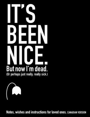 It's Been Nice. But Now I'm Dead. (Canadian Version)