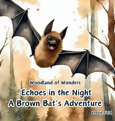 Echoes in the Night, A Brown Bat's Adventure