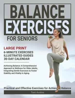 Balance Exercises For Seniors: Large Print Achieving Balance: A Comprehensive Approach to Wellness for Older Adults, Integrating Gentle Exercises to F Subscription