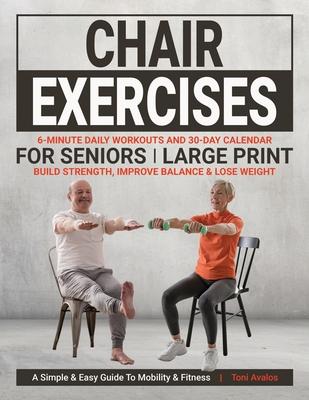 Chair Exercises For Seniors: Large Print Build Strength, Improve Balance & Lose Weight: A Simple & Easy Guide to Mobility & Fitness Subscription