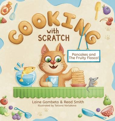 Cooking With Scratch: Pancakes and The Fruity Fiasco!