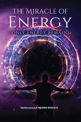 The Miracle of Energy: Only Energy Remains