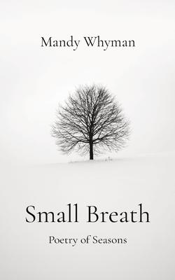 Small Breath: Poetry of Seasons