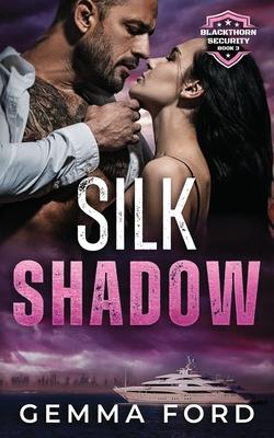 Silk Shadow: A thrilling bodyguard romance