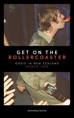 Get on the Rollercoaster: Oasis in New Zealand, March 1998