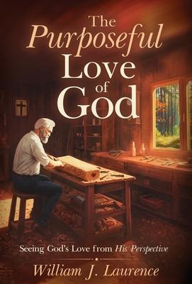 The Purposeful Love of God: Seeing God's Love from His Perspective