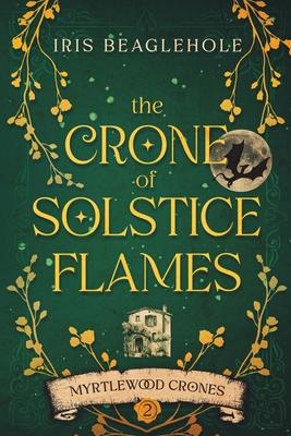 The Crone of Solstice Flames: Myrtlewood Crones book 2