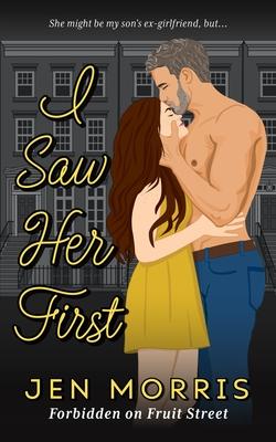 I Saw Her First: A forbidden, age-gap, ex-boyfriend's dad romance