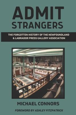 Admit Strangers: The Forgotten History of the Newfoundland & Labrador Press Gallery Association