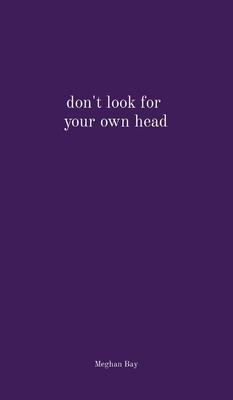 don't look for your own head