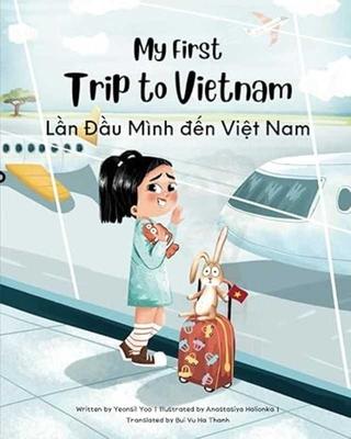 My First Trip to Vietnam [Bilingual Vietnamese/English]