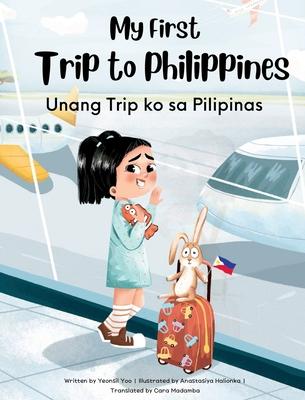 My First Trip to Philippines: Bilingual Tagalog-English Children's Book