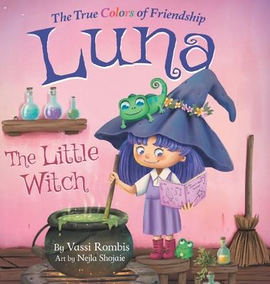 Luna the Little Witch-The True Colors of Friendship: A Picture Book About Resilience, Perseverance and Self-Belief: A Picture Book About Resilience, P