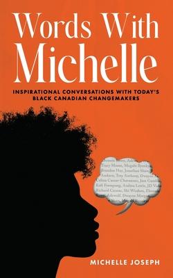 Words With Michelle: Inspirational Conversations With Today's Black Canadian Changemakers