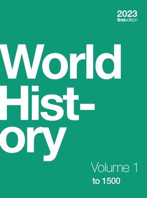 World History, Volume 1 to 1500 (hardcover, full color)