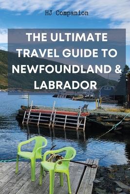 The Ultimate Travel Guide to Newfoundland & Labrador