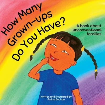 How Many Grown-ups Do You Have?: A Book about Unconventional Families