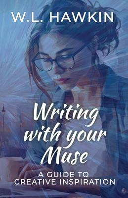 Writing with your Muse: A Guide to Creative Inspiration