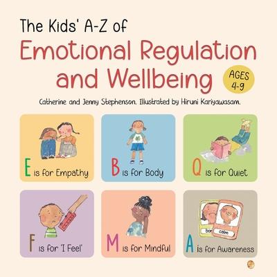 The Kids' A-Z of Emotional Regulation and Wellbeing: The Kids' Books of Social Emotional Learning