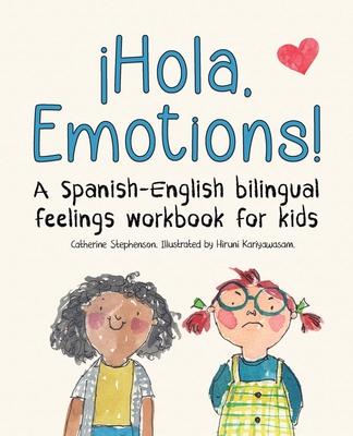 Hola, Emotions!: A Spanish-English bilingual feelings workbook for kids