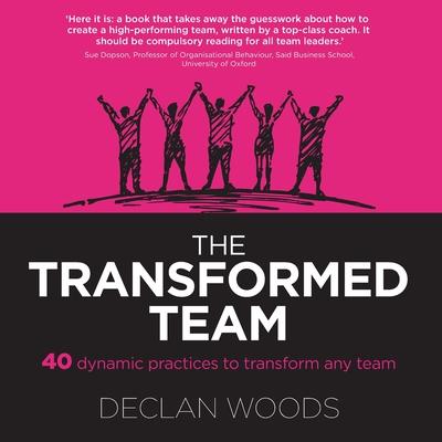 The Transformed Team: 40 Dynamic Practices to Transform any Team Subscription