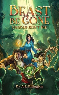 Beast Be Gone, Undead Don't Die - A Fantasy Comedy Fiction Book