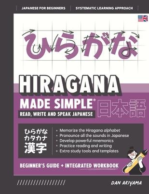 Learning Hiragana - Beginner's Guide and Integrated Workbook Learn how to Read, Write and Speak Japanese: A fast and systematic approach, with Reading