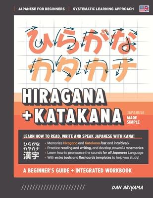 Learning Hiragana and Katakana - Beginner's Guide and Integrated Workbook Learn how to Read, Write and Speak Japanese: A fast and systematic approach,