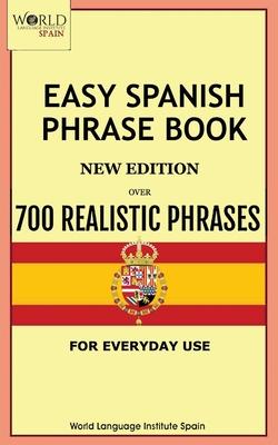 Easy Spanish Phrase Book New Edition: Over 700 Realistic Phrases for Everyday Use