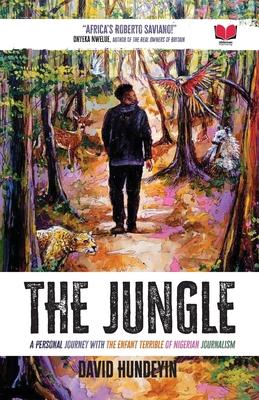 The Jungle: A Personal Journey with the Enfant Terrible of Nigerian Journalism