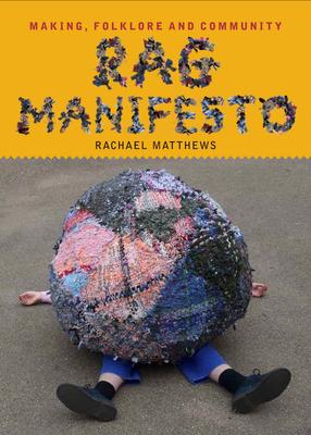 Rag Manifesto: Making, Folklore and Community Subscription