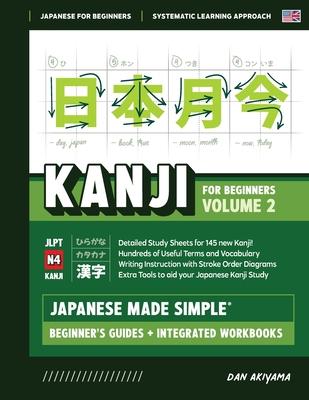 Japanese Kanji for Beginners - Volume 2 Textbook and Integrated Workbook for Remembering JLPT N4 Kanji Learn how to Read, Write and Speak Japanese: A