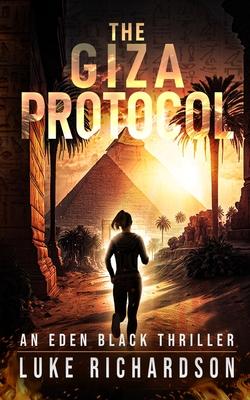 The Giza Protocol: A pulse-pounding archaeological thriller (Eden Black book 2)