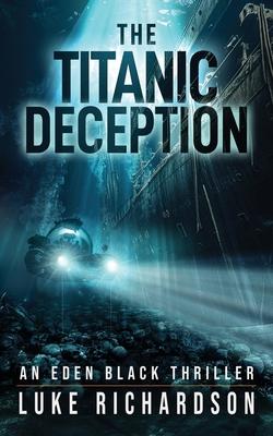 The Titanic Deception: A pulse-pounding archaeological thriller (Eden Black book 4)