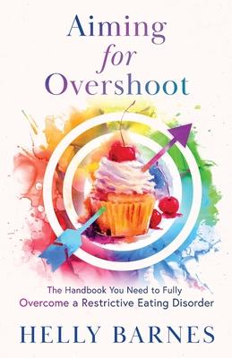 Aiming for Overshoot: The Handbook You Need to Fully Overcome an Addiction to Energy Deficit