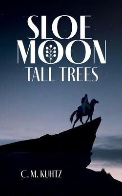 Sloe Moon - Tall Trees: First volume of a ground-breaking queer fantasy series