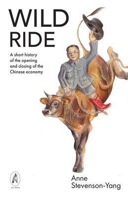 Wild Ride: A Short History of the Opening and Closing of the Chinese Economy