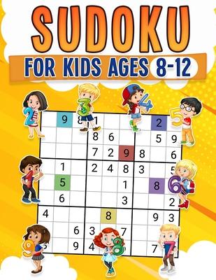 Sudoku for Kids Ages 8-12 Childrens Activity Book With Over 340 Sudoku Puzzles Grids Include 4x4, 6x6, and 9x9 Easy, Medium, and Hard Skill Levels Sol