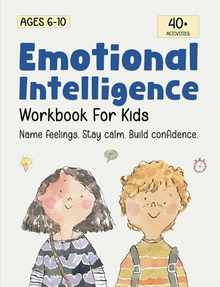Emotional Intelligence for Kids Workbook: Understanding Feelings, Self-Regulation and Mindfulness