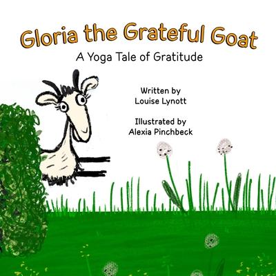 Gloria the Grateful Goat: A Yoga Tale of Gratitude