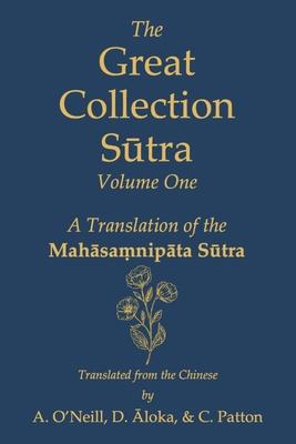 The Great Collection S&#363;tra: Volume One: A Translation of the Mah&#257;sa&#7747;nip&#257;ta S&#363;tra