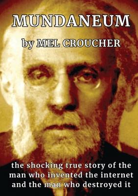 Mundaneum: The Shocking True Story of the Man who Created the Internet and the Man who Destroyed It Subscription